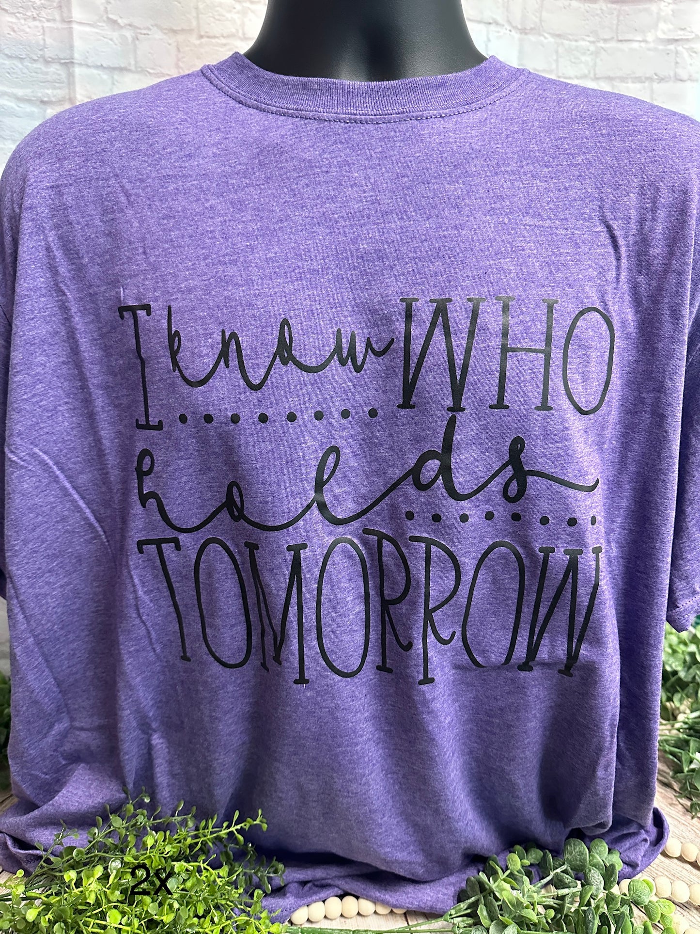 I Know Who Holds Tomorrow TShirt Size 2X