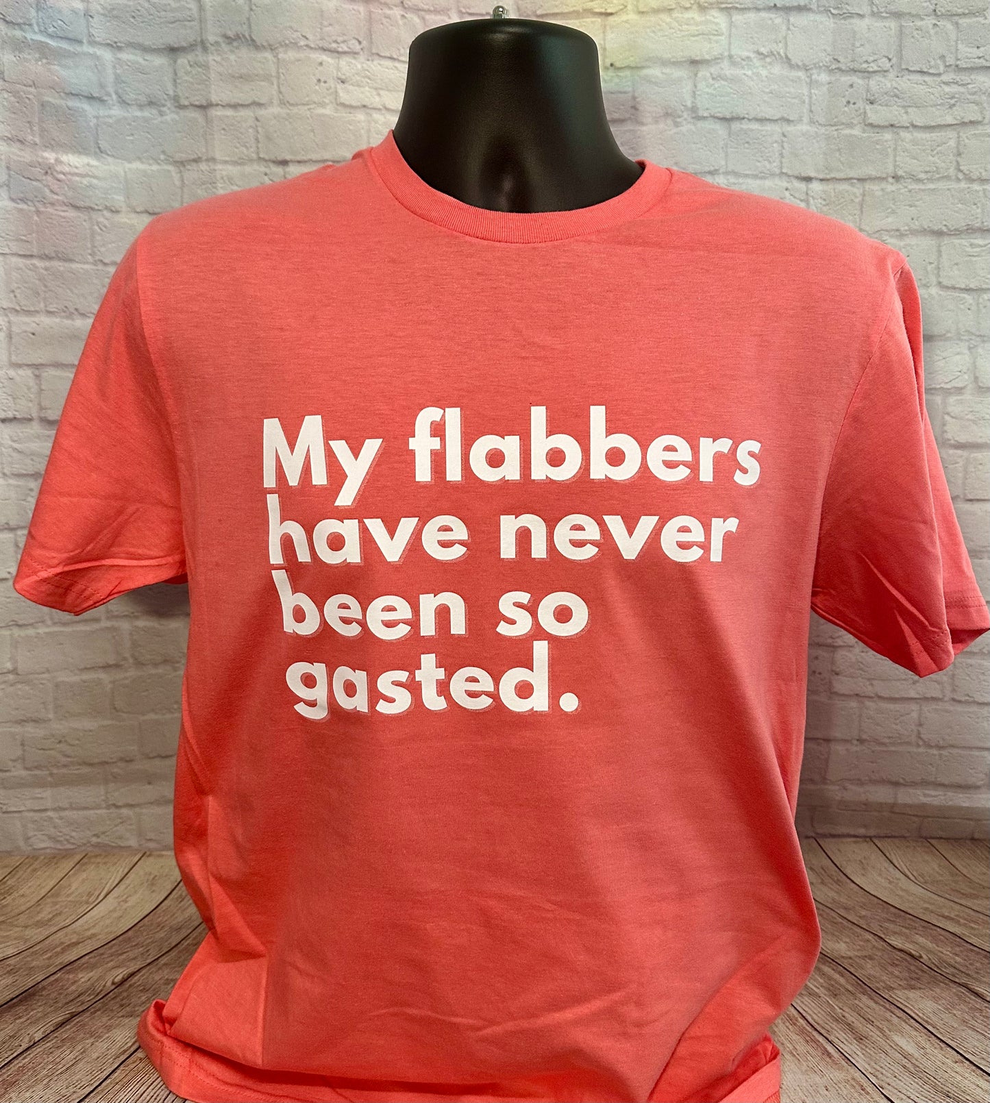 My flabbers have never been so gasted shirt