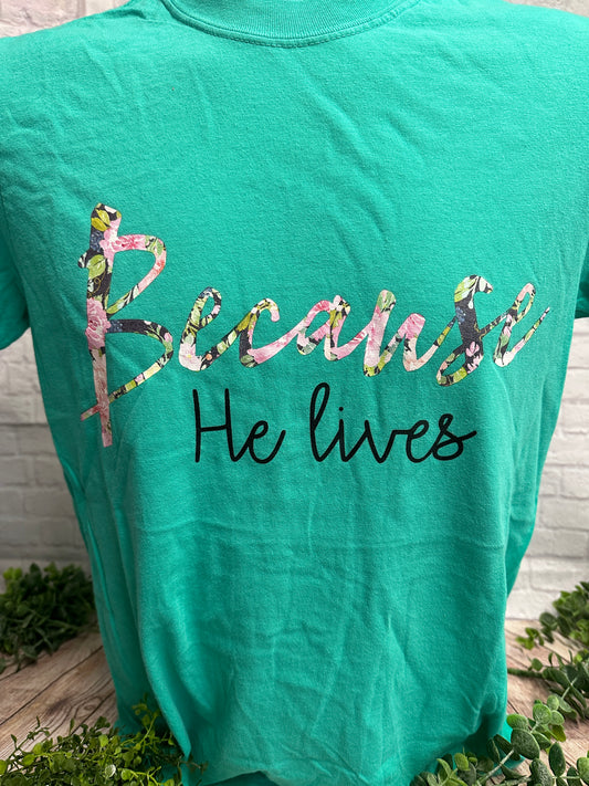 Because He Lives T Shirt Size Small