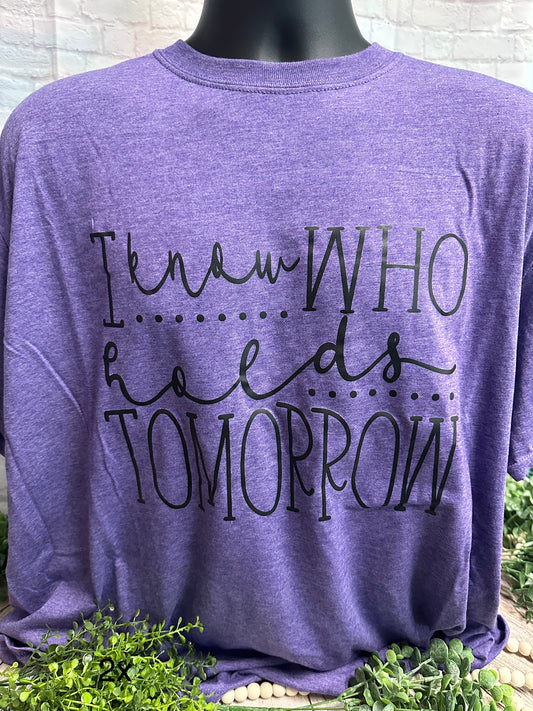I Know Who Holds Tomorrow TShirt Size 2X
