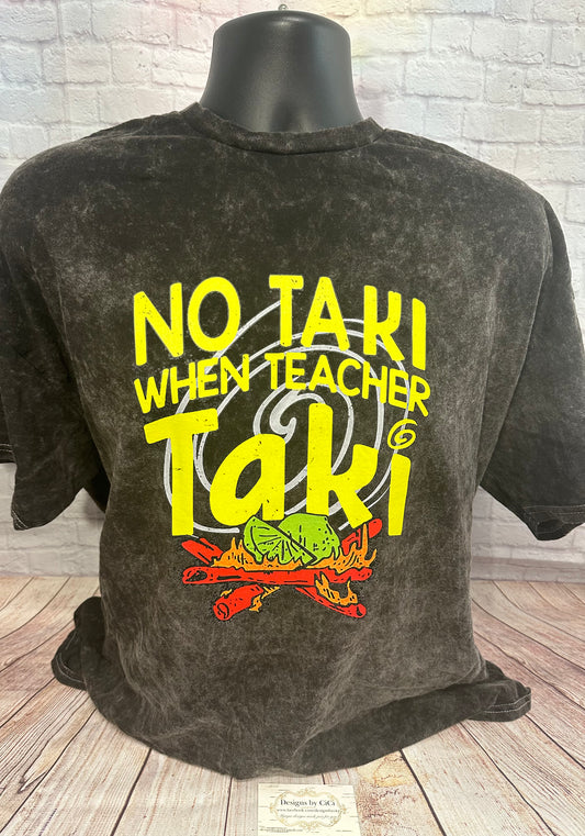 No Taki When Teacher Taki Shirt